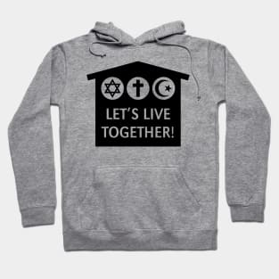 Let's Live Together! (Religion / Religions / Black) Hoodie